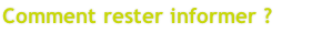 Comment rester informer ?
